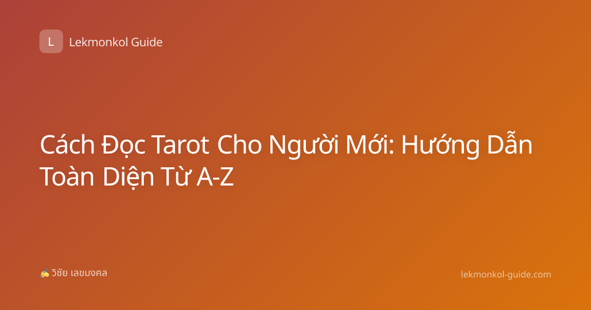 Cách Đọc Tarot Cho Người Mới: Hướng Dẫn Toàn Diện Từ A-Z